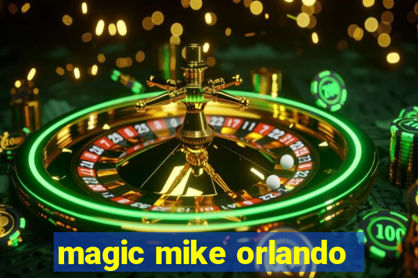 magic mike orlando