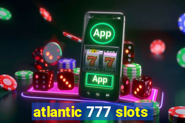 atlantic 777 slots