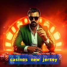 casinos new jersey atlantic city