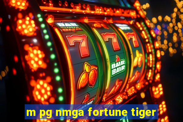 m pg nmga fortune tiger