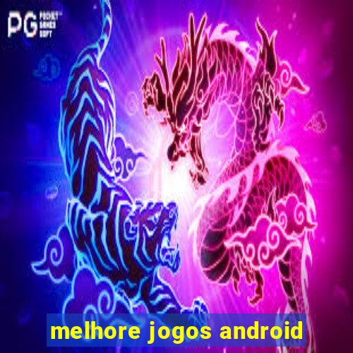 melhore jogos android