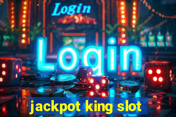 jackpot king slot