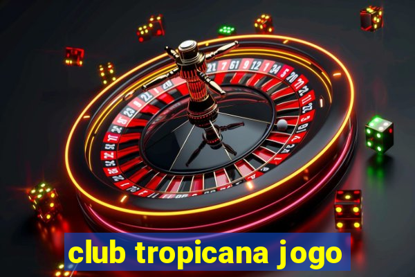 club tropicana jogo