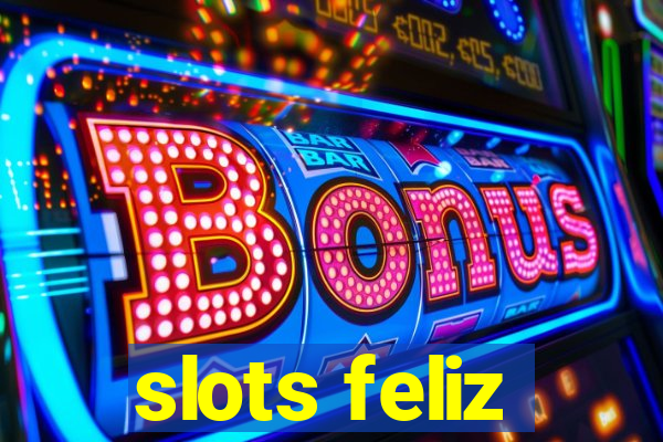 slots feliz