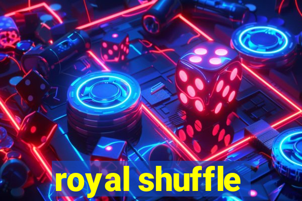 royal shuffle