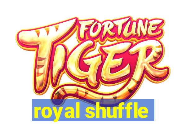 royal shuffle