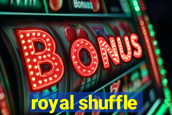 royal shuffle