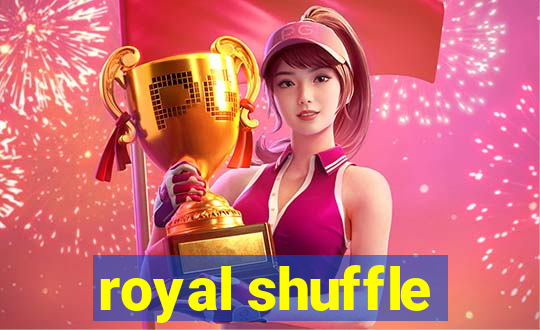 royal shuffle