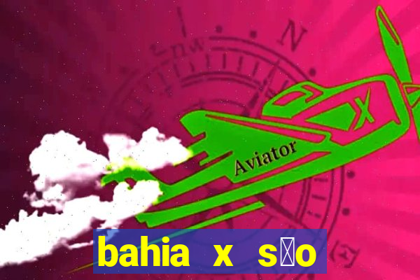 bahia x s茫o paulo futemax