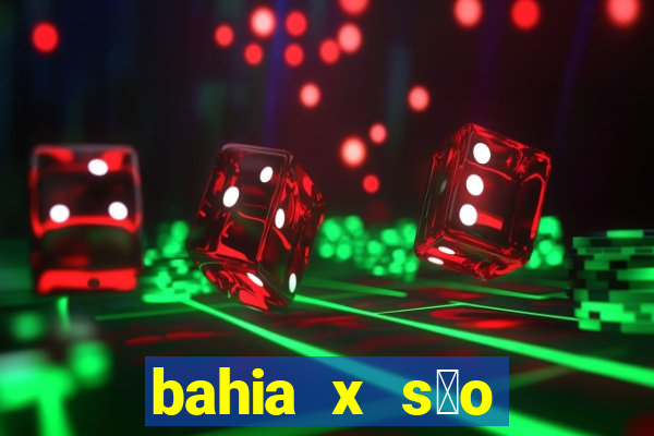 bahia x s茫o paulo futemax