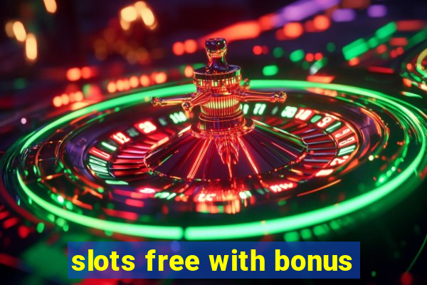 slots free with bonus