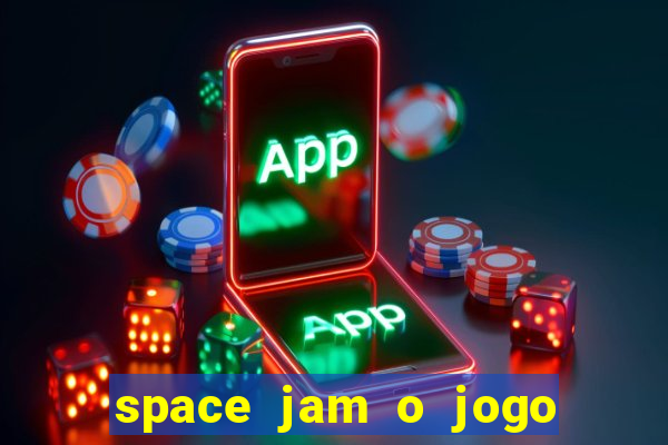 space jam o jogo do s茅culo torrent