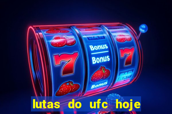 lutas do ufc hoje ao vivo