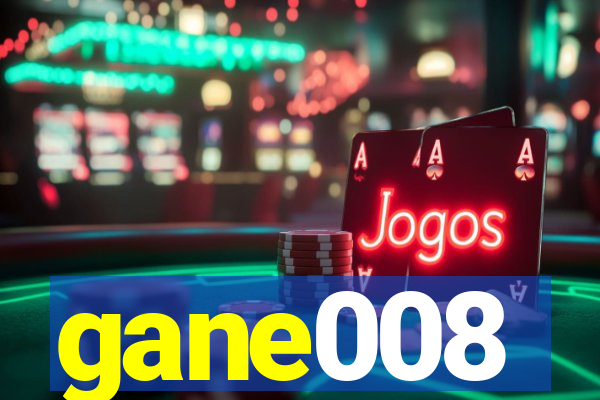 gane008