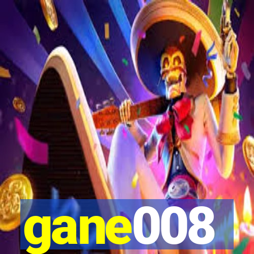 gane008