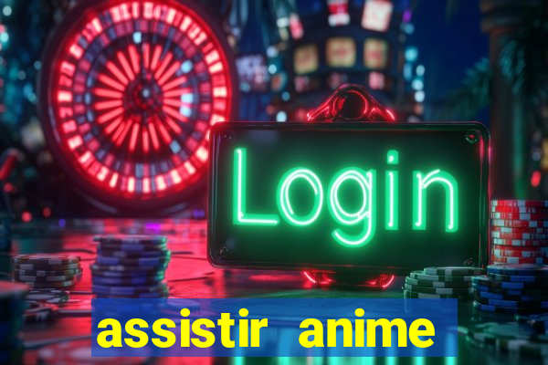 assistir anime online dublado