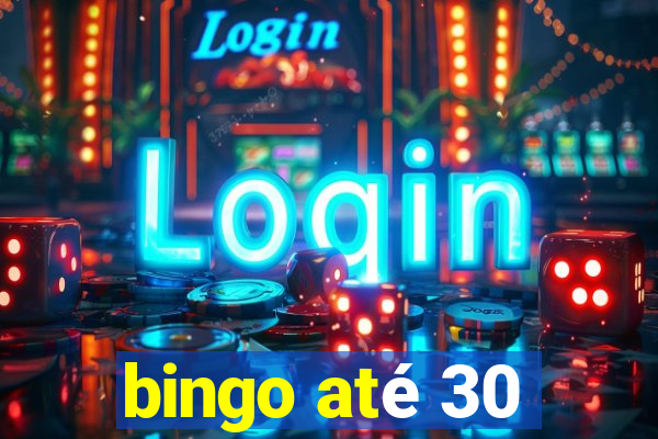 bingo até 30