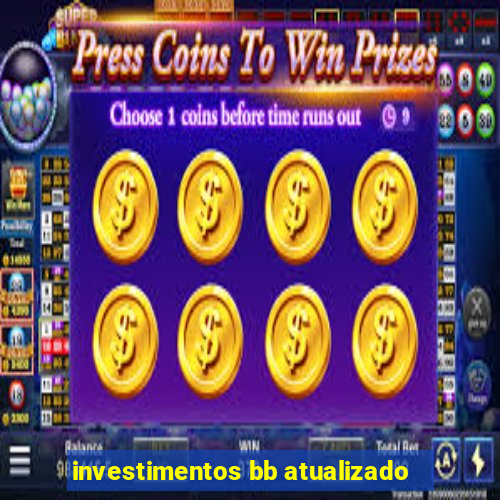 investimentos bb atualizado