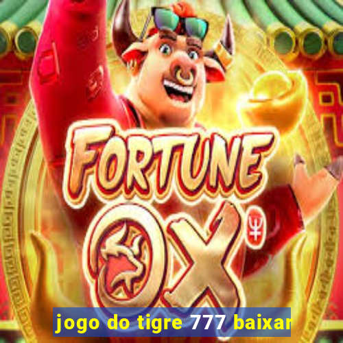 jogo do tigre 777 baixar