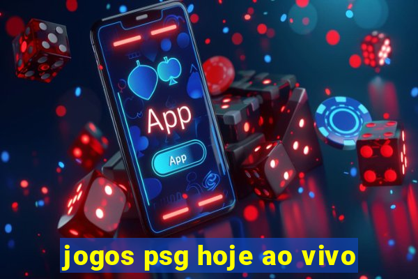 jogos psg hoje ao vivo