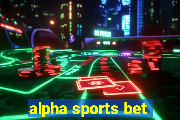 alpha sports bet