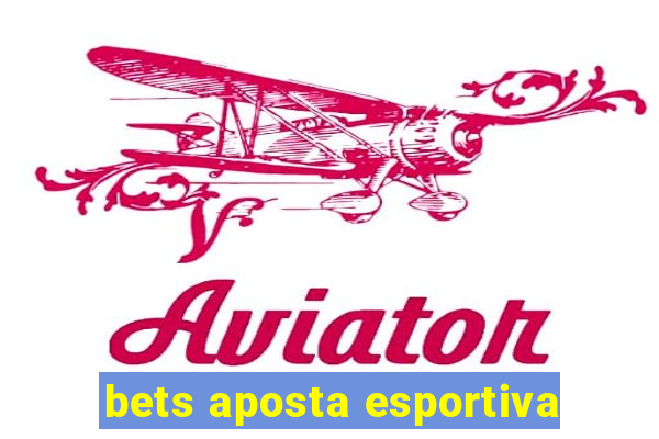 bets aposta esportiva