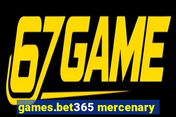 games.bet365 mercenary