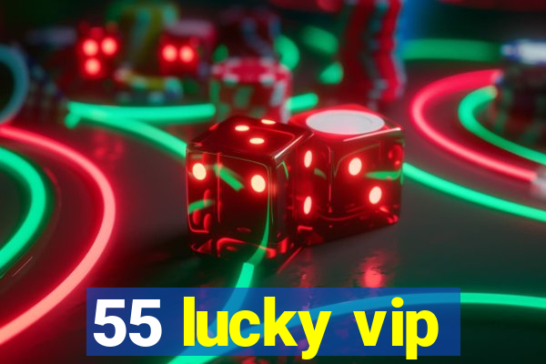 55 lucky vip