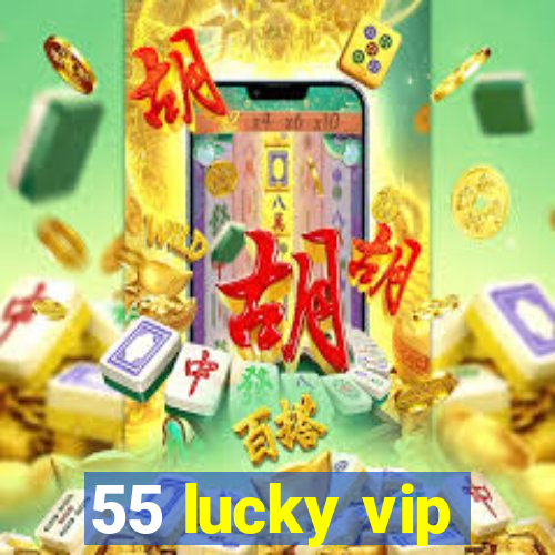 55 lucky vip