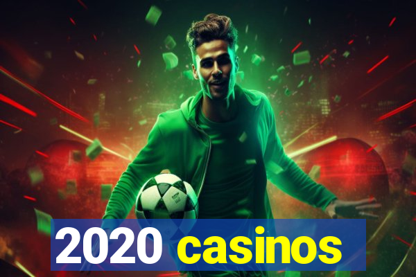 2020 casinos