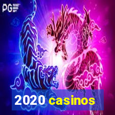 2020 casinos