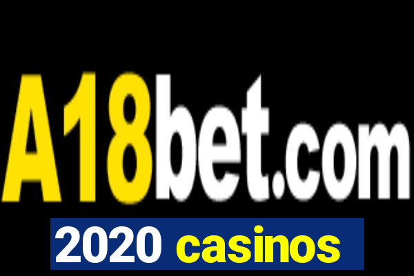 2020 casinos