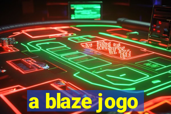 a blaze jogo