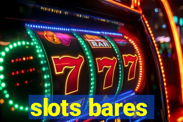 slots bares