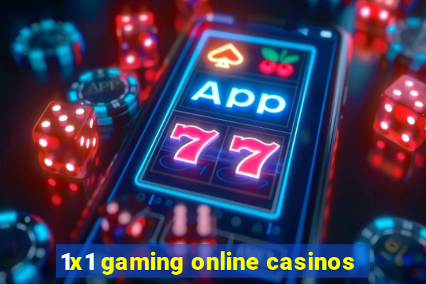 1x1 gaming online casinos