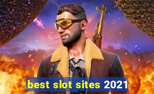 best slot sites 2021