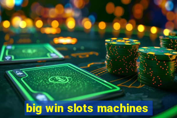 big win slots machines