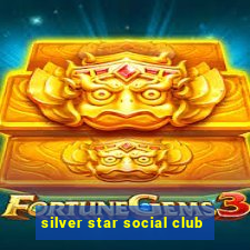 silver star social club