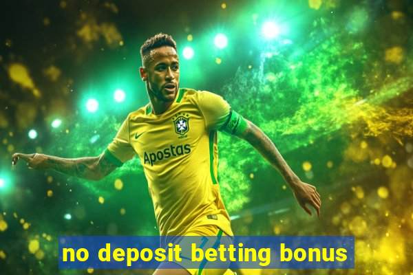 no deposit betting bonus