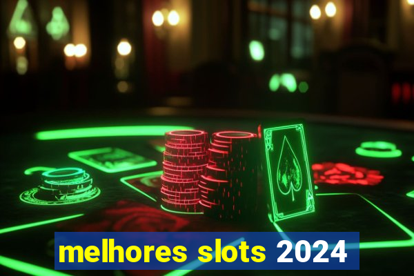 melhores slots 2024