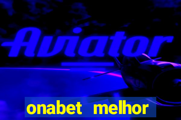 onabet melhor hor谩rio para jogar