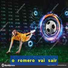 o romero vai sair do corinthians