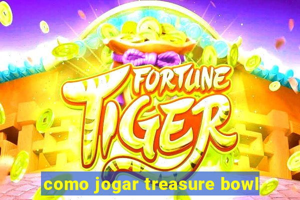 como jogar treasure bowl