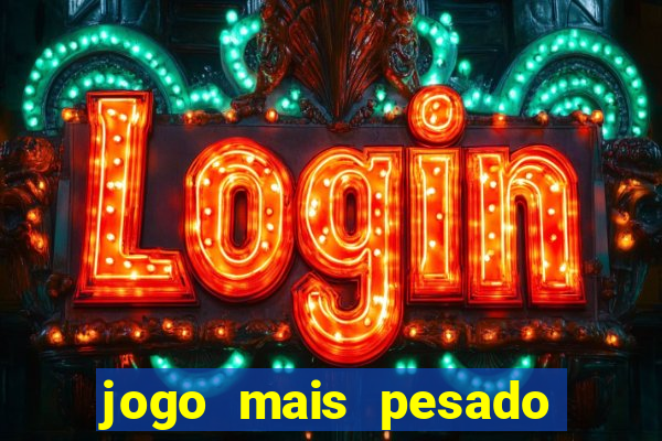 jogo mais pesado para android