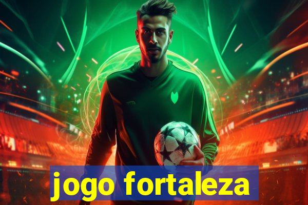 jogo fortaleza