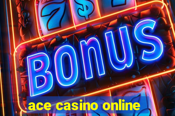 ace casino online