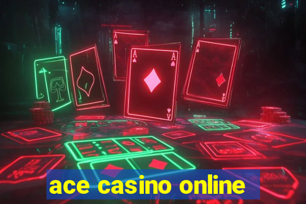 ace casino online