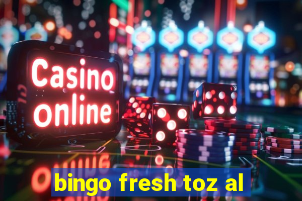 bingo fresh toz al