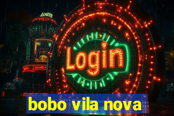 bobo vila nova