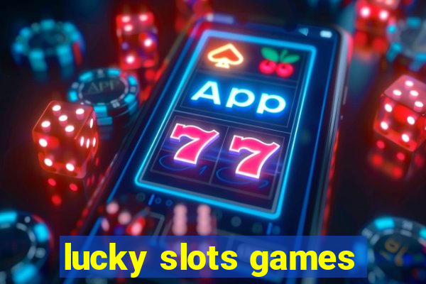 lucky slots games